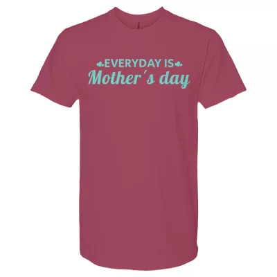 everyday is mothers day