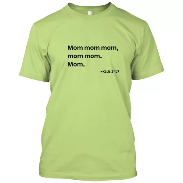 Mom mom mom, mom mom. Mom -kids 24:7